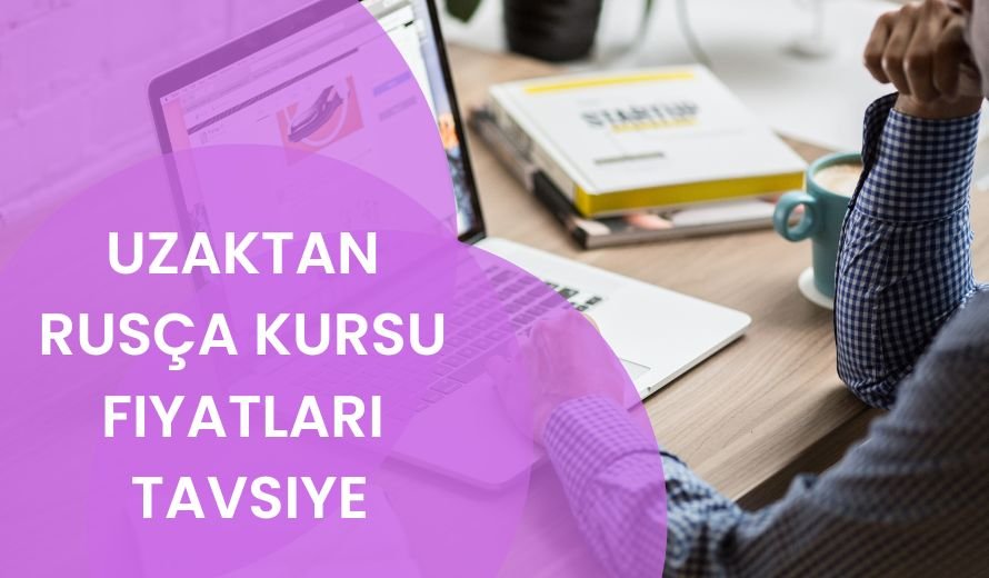 Uzaktan Rusça Kursu Fiyatları Tavsiye